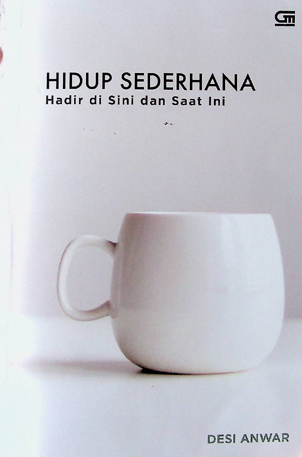 Hidup Sederhana Hadir Di Sini Dan Saat Ini Cetakan Ketiga